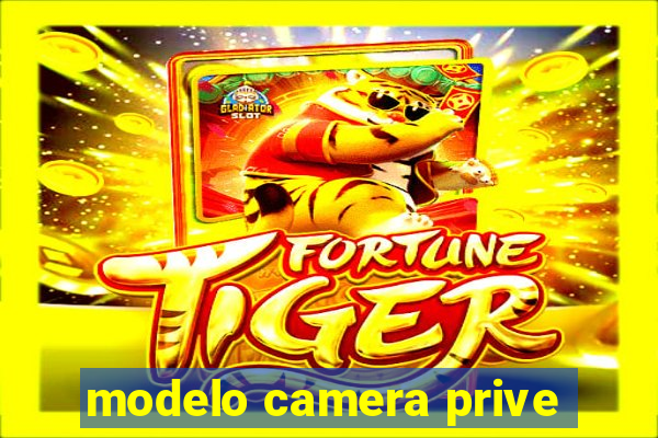 modelo camera prive